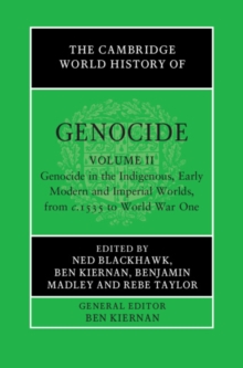 Image for The Cambridge World History of Genocide: Volume 2, Genocide in the Indigenous, Early Modern and Imperial Worlds, from c.1535 to World War One