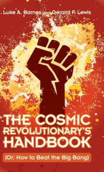 Image for The cosmic revolutionary's handbook  : (or: how to beat the big bang)