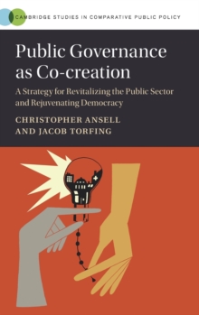 Public Governance as Co-creation: A Strategy for Revitalizing the Public Sector and Rejuvenating Democracy