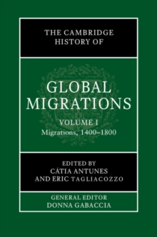 Image for The Cambridge History of Global Migrations: Volume 1, Migrations, 1400-1800