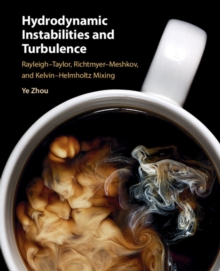 Image for Hydrodynamic instabilities and turbulence  : Rayleigh-Taylor, Richtmyer-Meshkov, and Kelvin-Helmholtz Mixing