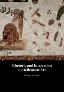 Image for Rhetoric and Innovation in Hellenistic Art