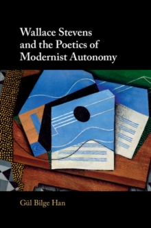 Image for Wallace Stevens and the poetics of modernist autonomy