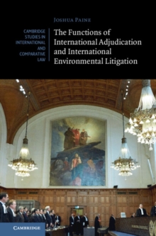 Image for The Functions of International Adjudication and International Environmental Litigation