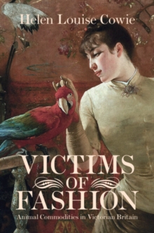 Image for Victims of fashion  : animal commodities in Victorian Britain