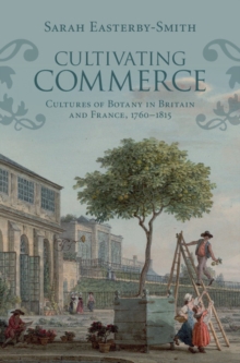 Image for Cultivating Commerce: Cultures of Botany in Britain and France, 1760-1815