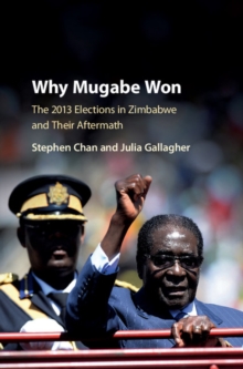 Image for Why Mugabe won: the 2013 elections in Zimbabwe and their aftermath
