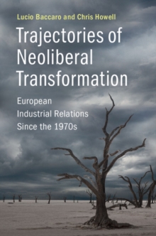 Image for Trajectories of Neoliberal Transformation: European Industrial Relations Since the 1970s