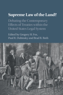 Image for Supreme law of the land?: debating the contemporary effects of treaties within the United States legal system