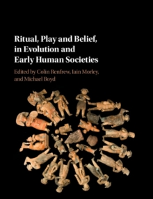 Image for Ritual, Play, and Belief in Evolution and Early Human Societies