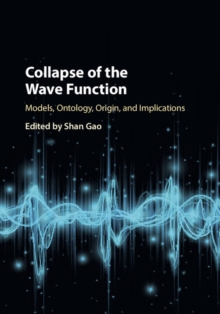 Image for Collapse of the wave function: models, ontology, origin, and implications