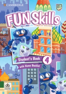 Fun Skills Level 4 Student's Book with Home Booklet and Downloadable Audio