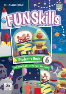 Image for Fun Skills Level 6/Flyers Student’s Book with Home Booklet and Mini Trainer with Downloadable Audio