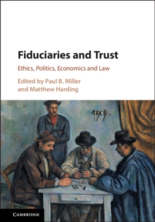 Image for Fiduciaries and Trust: Ethics, Politics, Economics and Law