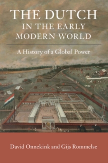 Image for Dutch in the Early Modern World: A History of a Global Power