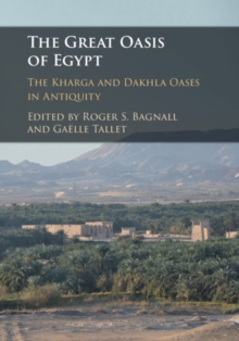 Image for The Great Oasis of Egypt: The Kharga and Dakhla Oases in Antiquity