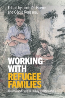 Image for Working With Refugee Families: Trauma and Exile in Family Relationships