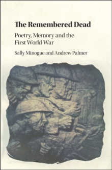 Image for The remembered dead: poetry, memory and the First World War