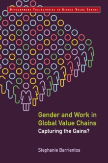Image for Gender and Work in Global Value Chains: Capturing the Gains?