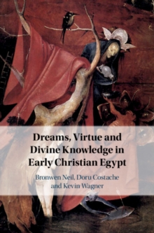 Image for Dreams, Virtue and Divine Knowledge in Early Christian Egypt