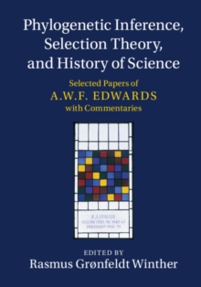 Image for Phylogenetic inference, selection theory, and history of science: selected papers of A.W.F. Edwards, with commentaries