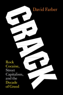 Image for Crack: rock cocaine, street capitalism, and the decade of greed