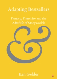 Image for Adapting bestsellers: fantasy, franchise and the afterlife of storyworlds