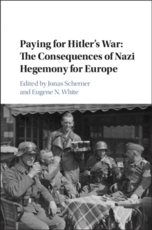Image for Paying for Hitler's war: the consequences of Nazi economic hegemony for Europe
