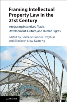 Image for Framing intellectual property law in the 21st century: integrating incentives, trade, development, culture, and human rights