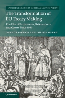 Image for The transformation of EU treaty making: the rise of parliaments, referendums and courts since 1950