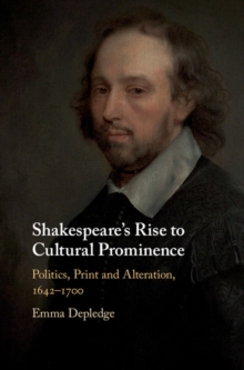 Image for Shakespeare's Rise to Cultural Prominence: Politics, Print and Alteration, 1642-1700