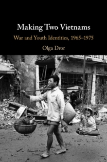 Image for Making Two Vietnams: War and Youth Identities, 1965-1975