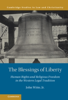 Image for The blessings of liberty: human rights and religious freedom in the Western legal tradition