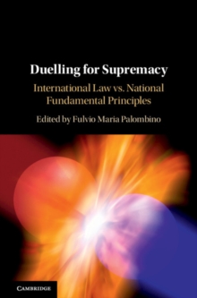 Image for Duelling for Supremacy: International Law Vs. National Fundamental Principles