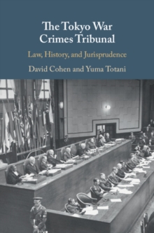 Image for The Tokyo War Crimes Tribunal: law, history, and jurisprudence