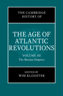 Image for The Cambridge History of the Age of Atlantic Revolutions. Volume III The Iberian Empires