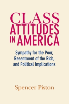 Image for Class attitudes in America: sympathy for the poor, resentment of the rich, and political implications