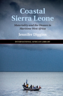 Image for Coastal Sierra Leone: Materiality and the Unseen in Maritime West Africa