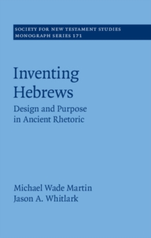 Image for Inventing Hebrews: design and purpose in ancient rhetoric