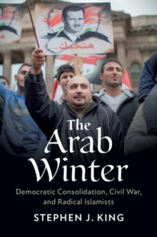 Image for The Arab winter  : democratic consolidation, civil war, and radical Islamists