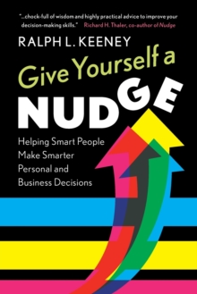 Image for Give yourself a nudge  : helping smart people make smarter personal and business decisions