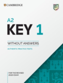 A2 Key 1 for the Revised 2020 Exam Student’s Book without Answers: Authentic Practice Tests