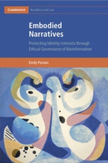 Image for Embodied narratives  : protecting identity interests through ethical governance of bioinformation