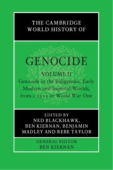Image for The Cambridge World History of Genocide: Volume 2, Genocide in the Indigenous, Early Modern and Imperial Worlds, from c.1535 to World War One