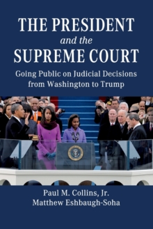 The President and the Supreme Court: Going Public on Judicial Decisions from Washington to Trump