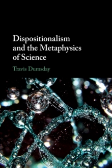 Dispositionalism and the Metaphysics of Science