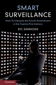 Image for Smart surveillance  : how to interpret the Fourth amendment in the twenty-first century