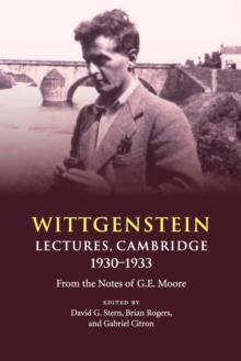 Wittgenstein: Lectures, Cambridge 1930–1933: From the Notes of G. E. Moore