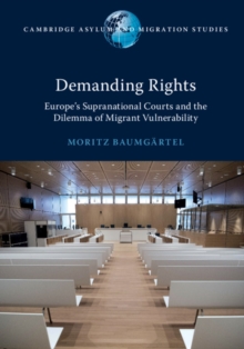 Demanding Rights: Europe’s Supranational Courts and the Dilemma of Migrant Vulnerability