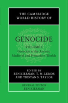 Cambridge World History of Genocide: Volume 1, Genocide in the Ancient, Medieval and Premodern Worlds